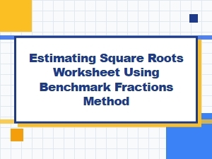 Estimating Square Roots with Benchmark Fractions