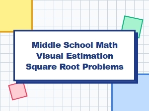 Sharpen Your Square Root Visual Estimation Skills
