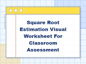 Square Root Estimation Visual Classroom Worksheet