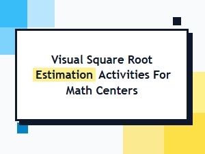 Visual Square Root Estimation Math Center Activities